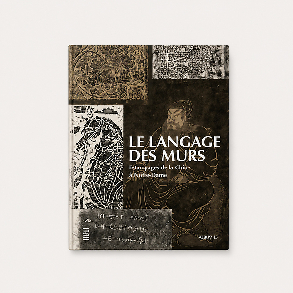 Le Langage des murs. Estampages de la Chine à Notre-Dame