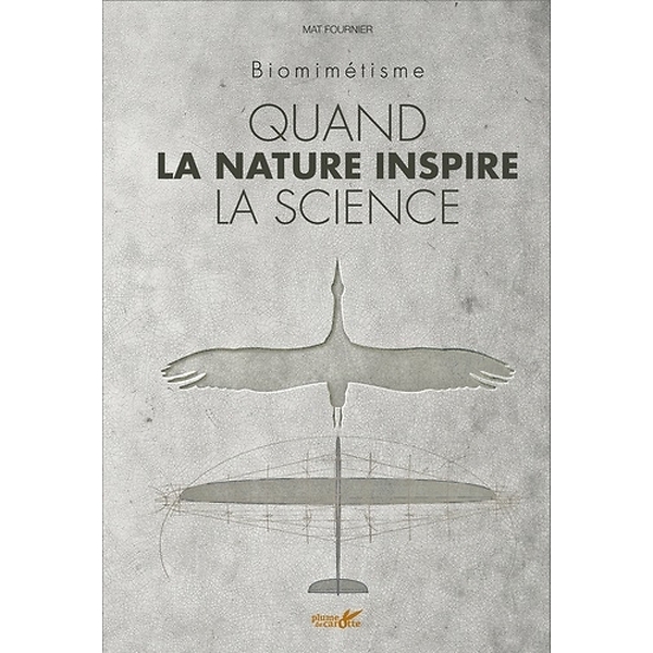 Quand la nature inspire la science - Biomimétisme