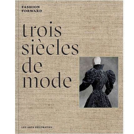 3 siècles de mode : Fashion Forward